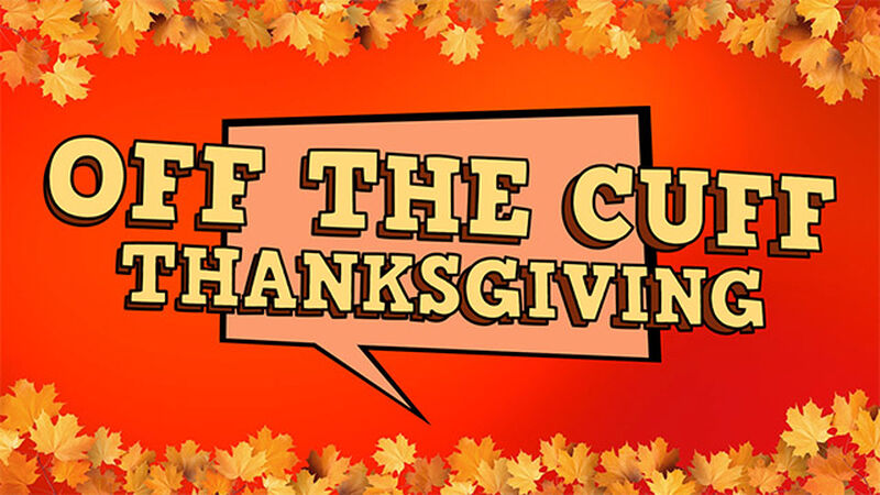 Off the Cuff: Thanksgiving